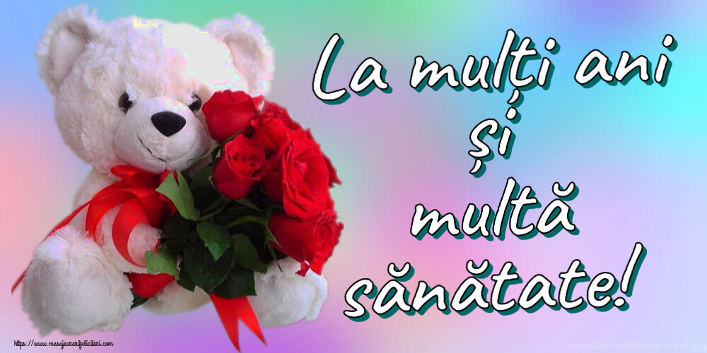 La mulți ani și multă sănătate! ~ ursulet alb cu trandafiri rosii