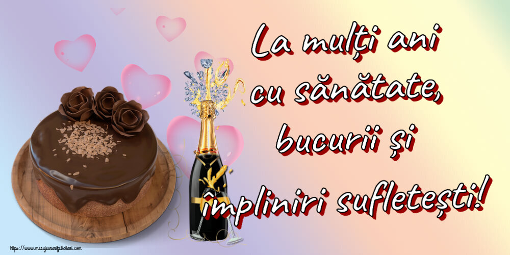 Zi de nastere La mulți ani cu sănătate, bucurii și împliniri sufletești! ~ tort de ciocolată și șampanie