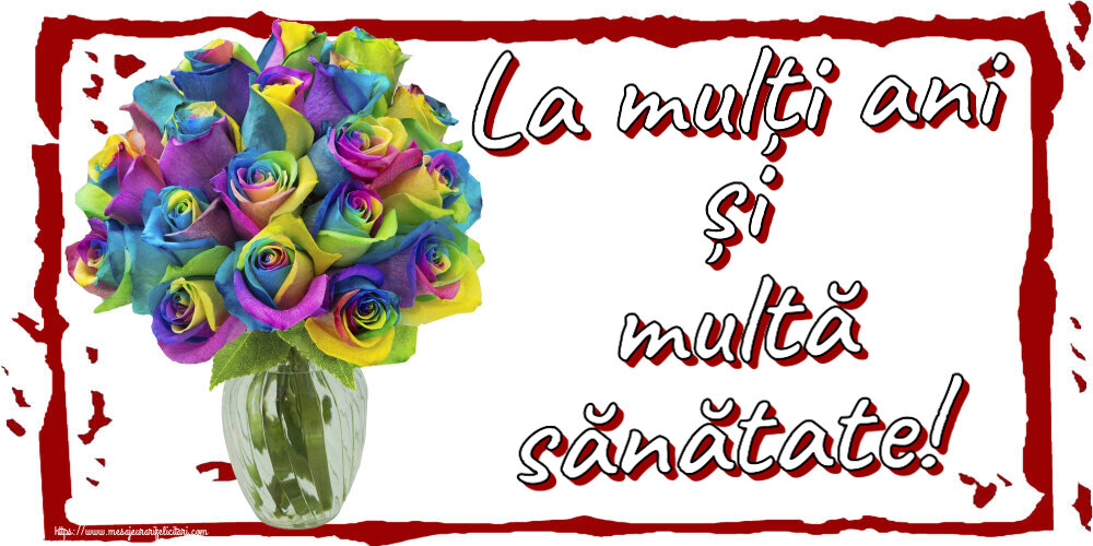 Felicitari de zi de nastere - La mulți ani și multă sănătate! ~ trandafiri curcubeu în vază - mesajeurarifelicitari.com