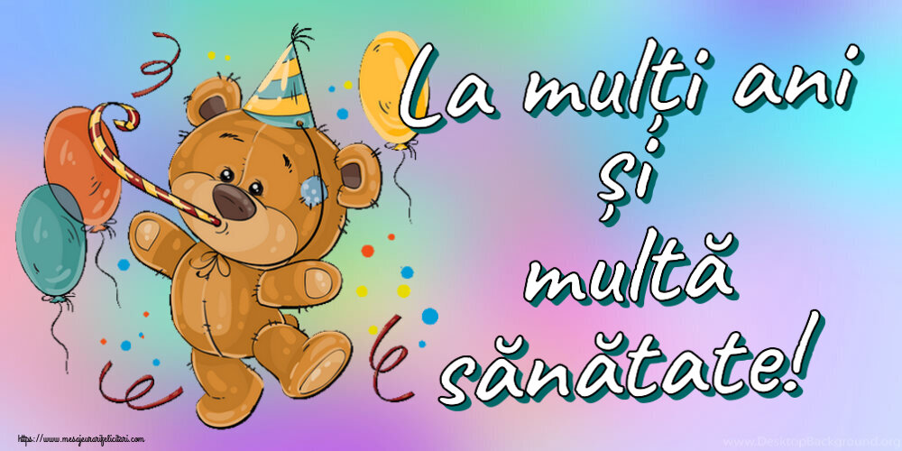 Zi de nastere La mulți ani și multă sănătate! ~ Teddy cu baloane