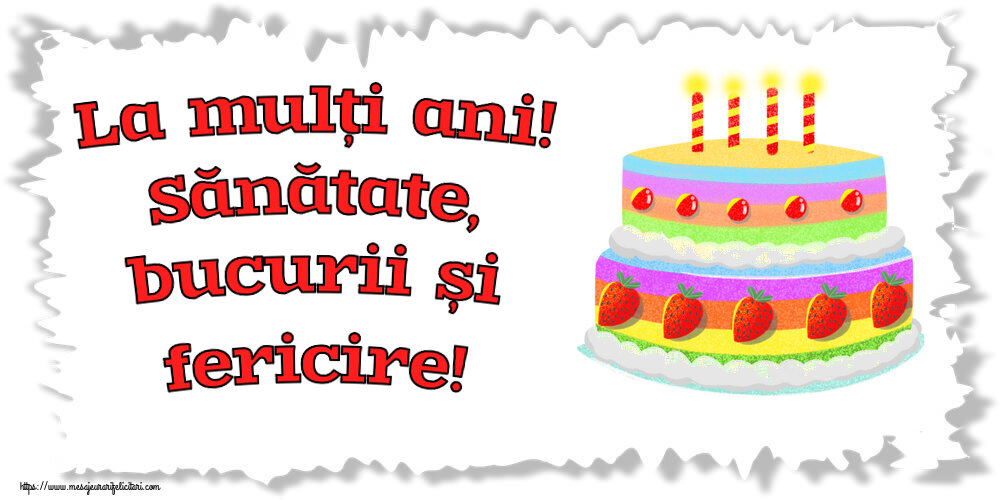 Felicitari de zi de nastere - La mulți ani! Sănătate, bucurii și fericire! ~ desen tort căpșuni - mesajeurarifelicitari.com