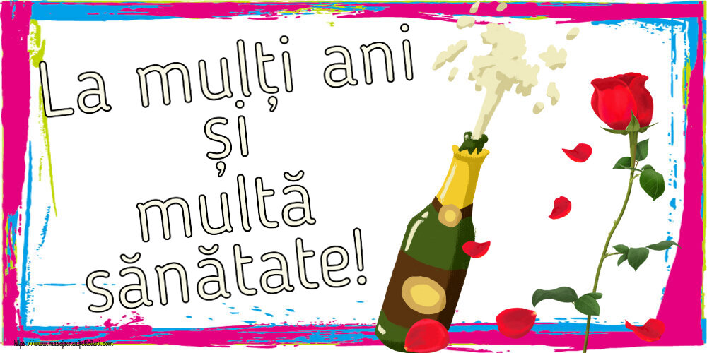 Zi de nastere La mulți ani și multă sănătate! ~ desen cu o șampanie și un trandafir