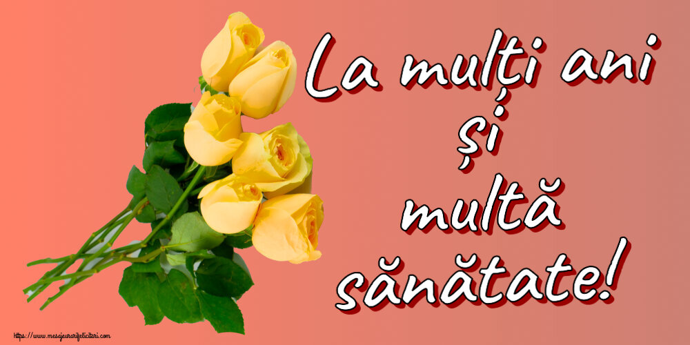 La mulți ani și multă sănătate! ~ șapte trandafiri galbeni
