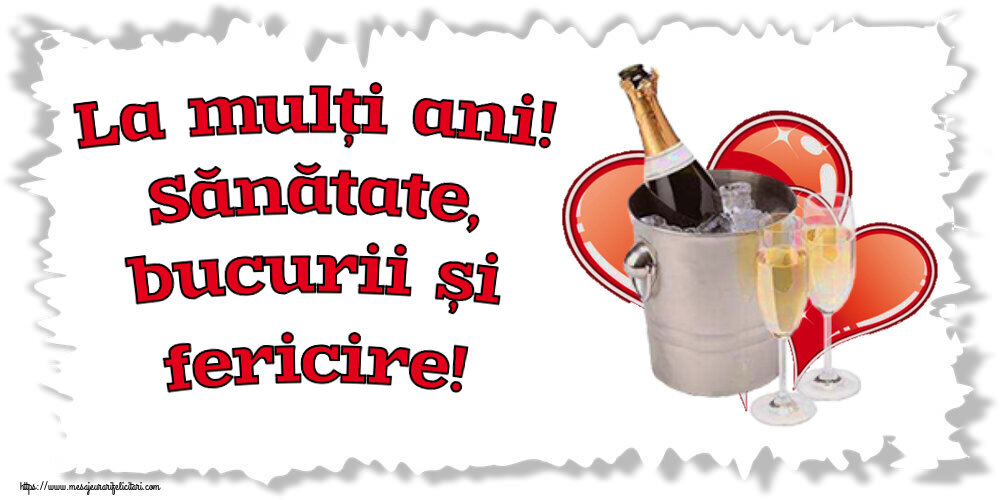 Felicitari de zi de nastere - La mulți ani! Sănătate, bucurii și fericire! ~ șampanie și inimioare - mesajeurarifelicitari.com