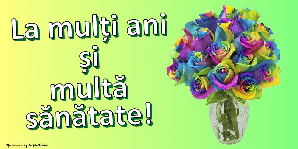 Felicitari de zi de nastere - La mulți ani și multă sănătate! ~ trandafiri curcubeu în vază - mesajeurarifelicitari.com