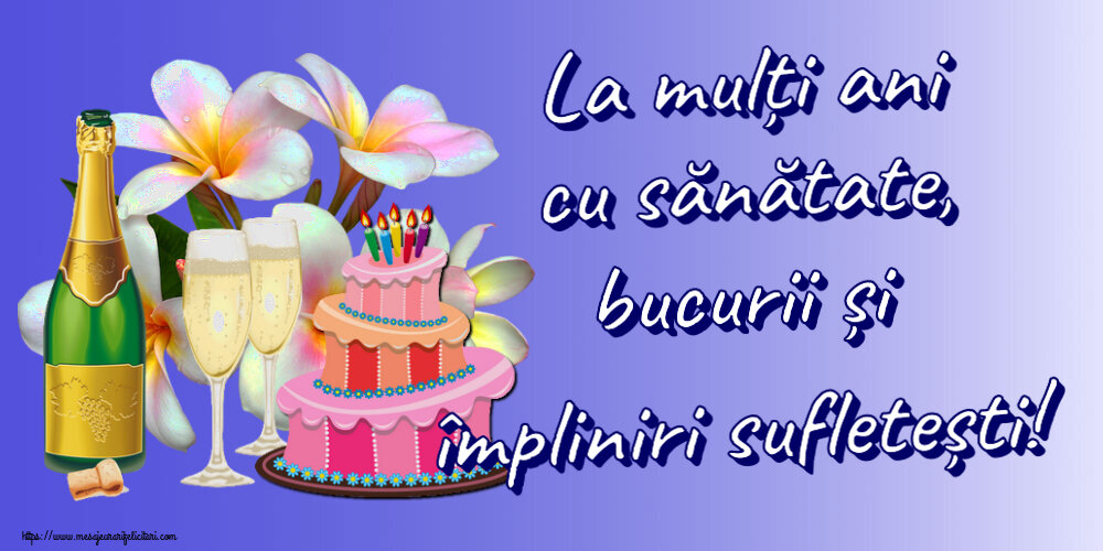 La mulți ani cu sănătate, bucurii și împliniri sufletești! ~ tort, șampanie și flori - desen