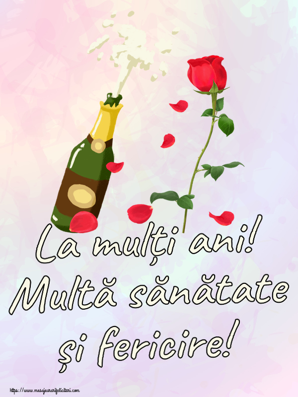 La mulți ani! Multă sănătate și fericire! ~ desen cu o șampanie și un trandafir