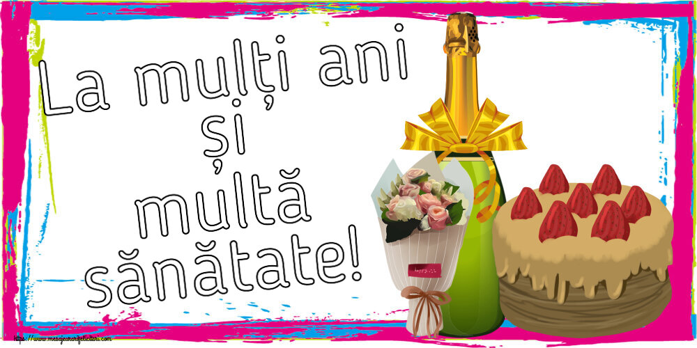 La mulți ani și multă sănătate! ~ tort, șampanie și un buchet de flori