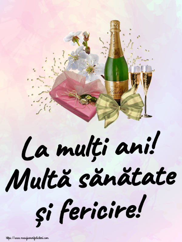 La mulți ani! Multă sănătate și fericire! ~ șampanie, flori și bomboane