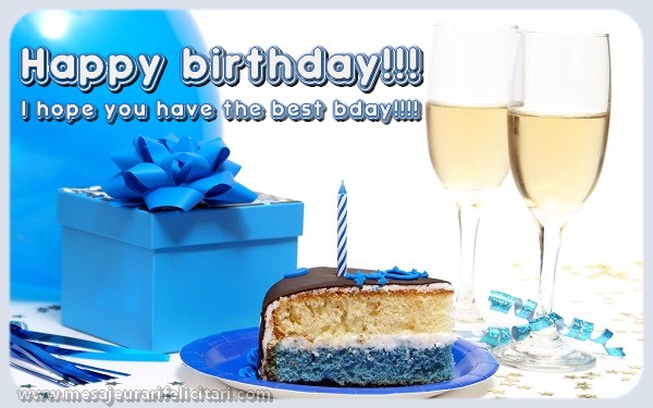 Felicitari de zi de nastere in Engleza - Happy birthday!!! I hope you have the best bday!!!!