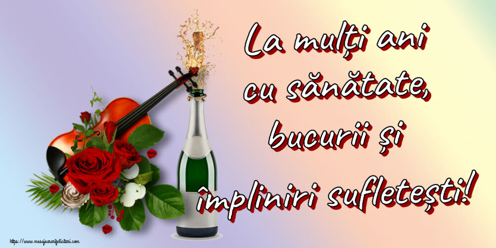 Felicitari de zi de nastere - 🌼🥳🍾🥂 La mulți ani cu sănătate, bucurii și împliniri sufletești! ~ o vioară, șampanie și trandafiri - mesajeurarifelicitari.com