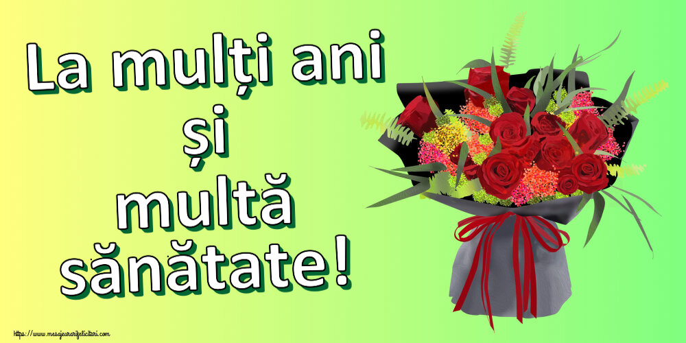 Zi de nastere La mulți ani și multă sănătate! ~ aranjament floral cu trandafiri