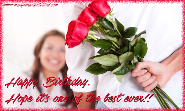 Felicitari de zi de nastere in Engleza - Happy Birthday. Hope it's one of the best ever!!