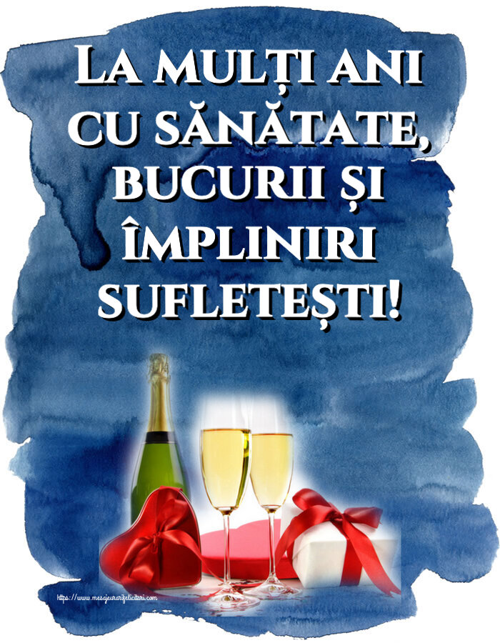 La mulți ani cu sănătate, bucurii și împliniri sufletești! ~ șampanie și cadouri