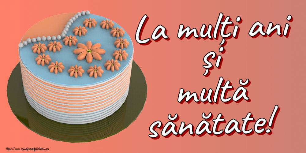 La mulți ani și multă sănătate! ~ tort cu floricele