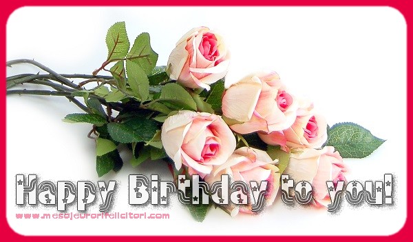 Felicitari de zi de nastere in Engleza - Happy Birthday to you!