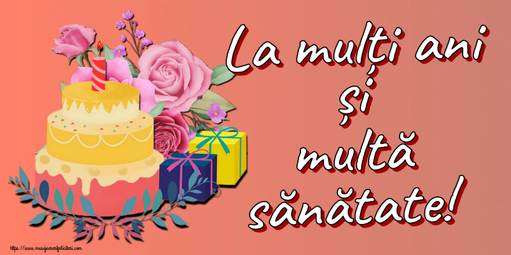 Felicitari de zi de nastere - La mulți ani și multă sănătate! ~ tort și cadouri - mesajeurarifelicitari.com