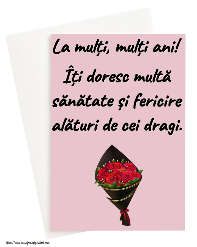 Zi de nastere La mulți, mulți ani! Îți doresc multă sănătate și fericire alături de cei dragi. ~ un buchet de trandafiri - Desen