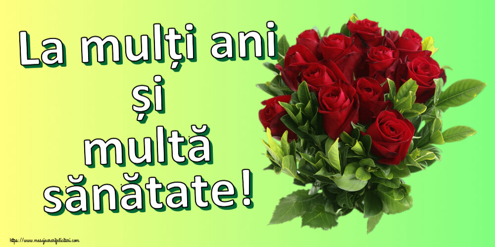 Felicitari de zi de nastere - La mulți ani și multă sănătate! ~ trandafiri roșii - mesajeurarifelicitari.com