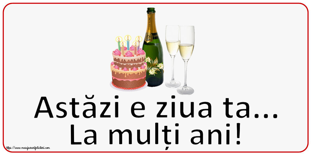 Astăzi e ziua ta... La mulți ani! ~ șampanie cu pahare și tort cu lumânări