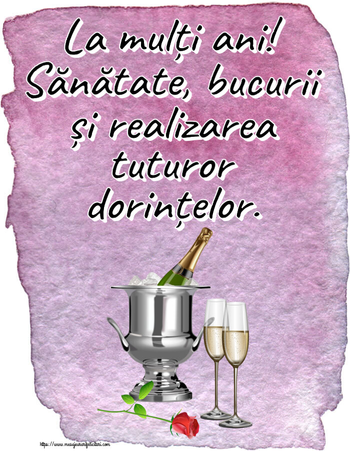 La mulți ani! Sănătate, bucurii și realizarea tuturor dorințelor. ~ șampanie în frapieră și trandafir