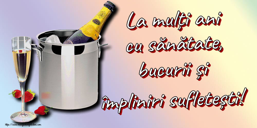 La mulți ani cu sănătate, bucurii și împliniri sufletești! ~ șampanie în frapieră și căpșuni
