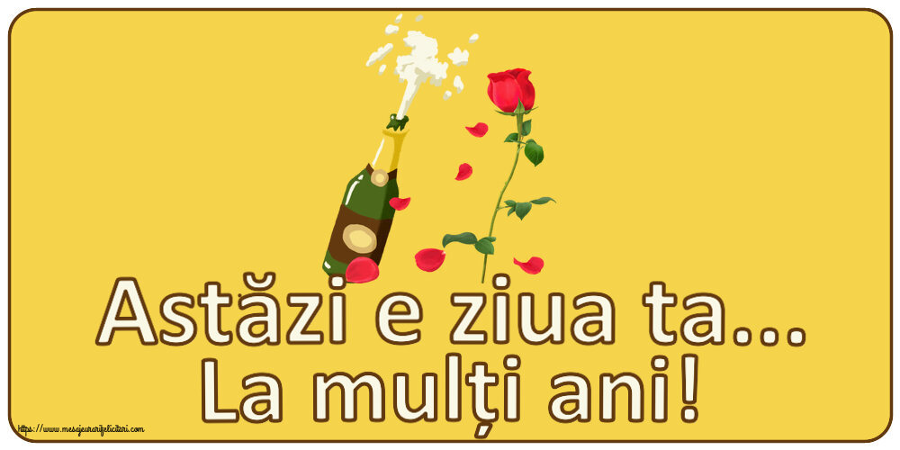 Astăzi e ziua ta... La mulți ani! ~ desen cu o șampanie și un trandafir