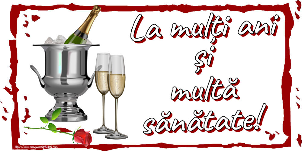 La mulți ani și multă sănătate! ~ șampanie în frapieră și trandafir