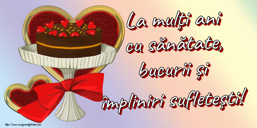La mulți ani cu sănătate, bucurii și împliniri sufletești! ~ tort și inimioare