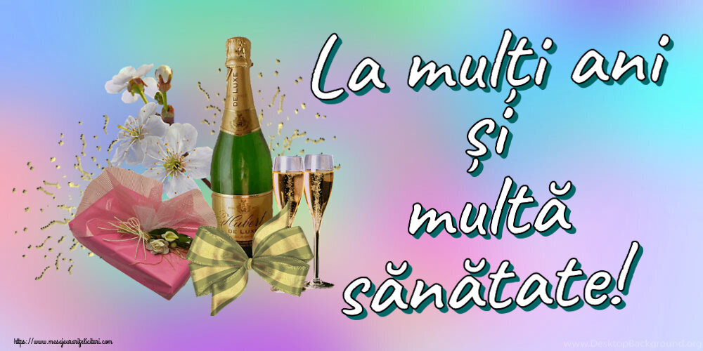 La mulți ani și multă sănătate! ~ șampanie, flori și bomboane
