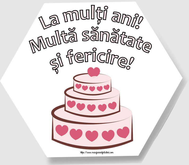 Felicitari de zi de nastere - La mulți ani! Multă sănătate și fericire! ~ tort cu inimioare - mesajeurarifelicitari.com