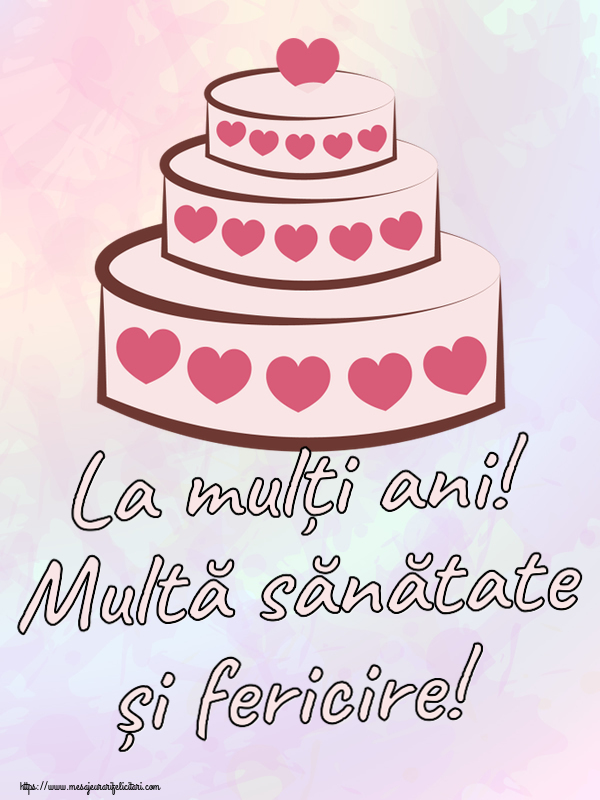 Zi de nastere La mulți ani! Multă sănătate și fericire! ~ tort cu inimioare