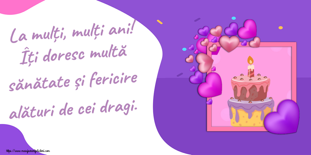 Felicitari de zi de nastere - La mulți, mulți ani! Îți doresc multă sănătate și fericire alături de cei dragi. ~ tort cu inimioare mov - mesajeurarifelicitari.com