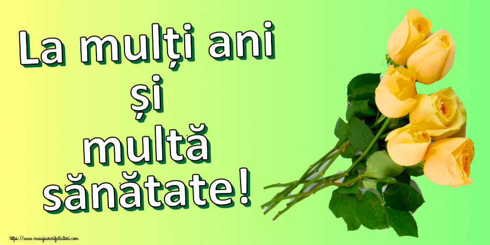 La mulți ani și multă sănătate! ~ șapte trandafiri galbeni