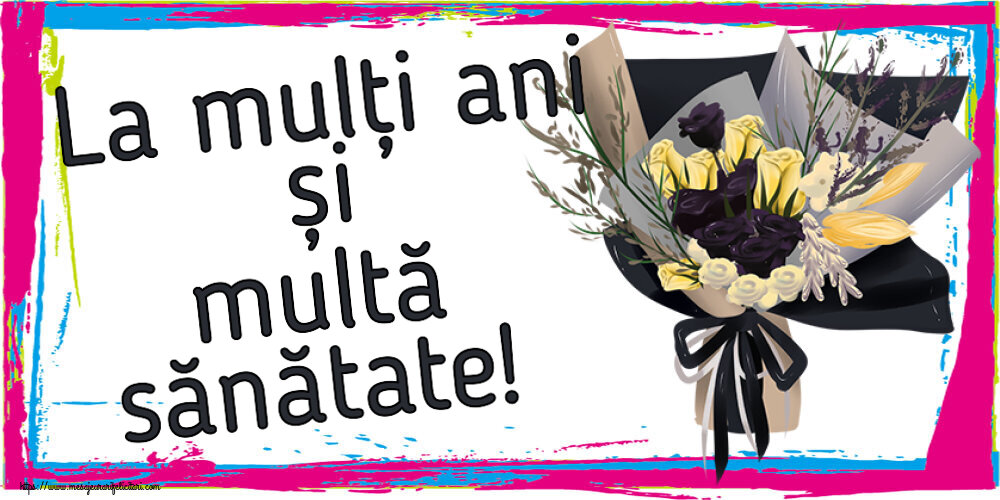 La mulți ani și multă sănătate! ~ buchet de flori desenat