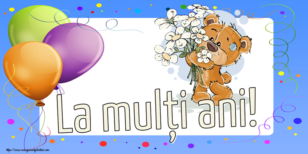 Descarca felicitarea - Felicitari de zi de nastere - 🌼🥳 La mulți ani! ~ ursulet cu flori - mesajeurarifelicitari.com
