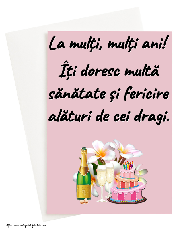 La mulți, mulți ani! Îți doresc multă sănătate și fericire alături de cei dragi. ~ tort, șampanie și flori - desen