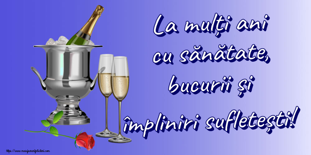 Descarca felicitarea - Felicitari de zi de nastere - 🌼🥂🍾 La mulți ani cu sănătate, bucurii și împliniri sufletești! ~ șampanie în frapieră și trandafir - mesajeurarifelicitari.com
