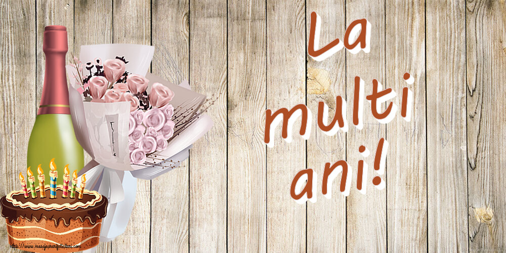 Felicitari de zi de nastere - 🌼🥂🍾 La multi ani! ~ buchet de flori, șampanie și tort - mesajeurarifelicitari.com