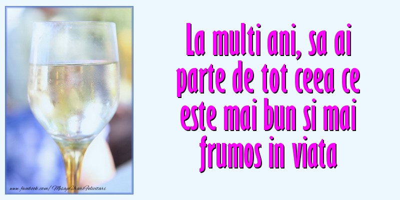 Felicitari de zi de nastere - La multi ani, sa ai parte de tot - mesajeurarifelicitari.com