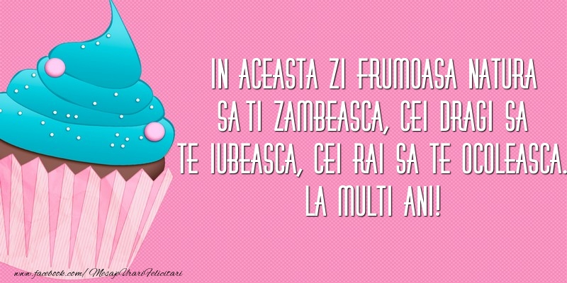 Felicitari de zi de nastere - In aceasta zi frumoasa natura sa-ti zambeasca - mesajeurarifelicitari.com
