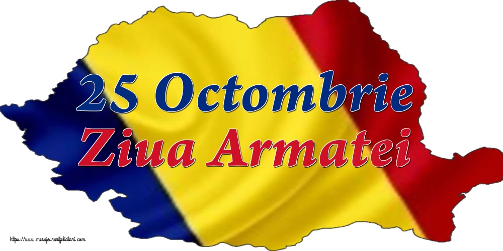 25 Octombrie Ziua Armatei