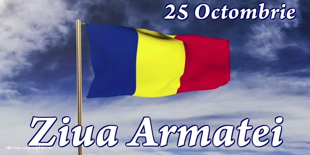 25 Octombrie Ziua Armatei