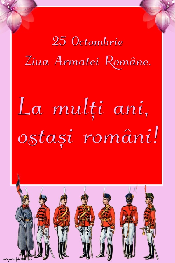 25 Octombrie Ziua Armatei Române