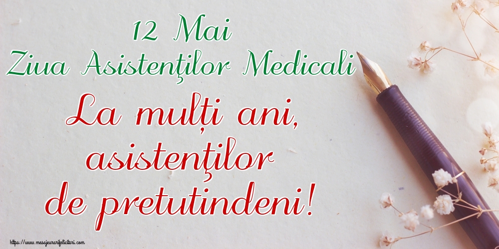 Felicitari de Ziua Asistenţilor Medicali - 12 Mai Ziua Asistenţilor Medicali La mulți ani, asistenţilor de pretutindeni!