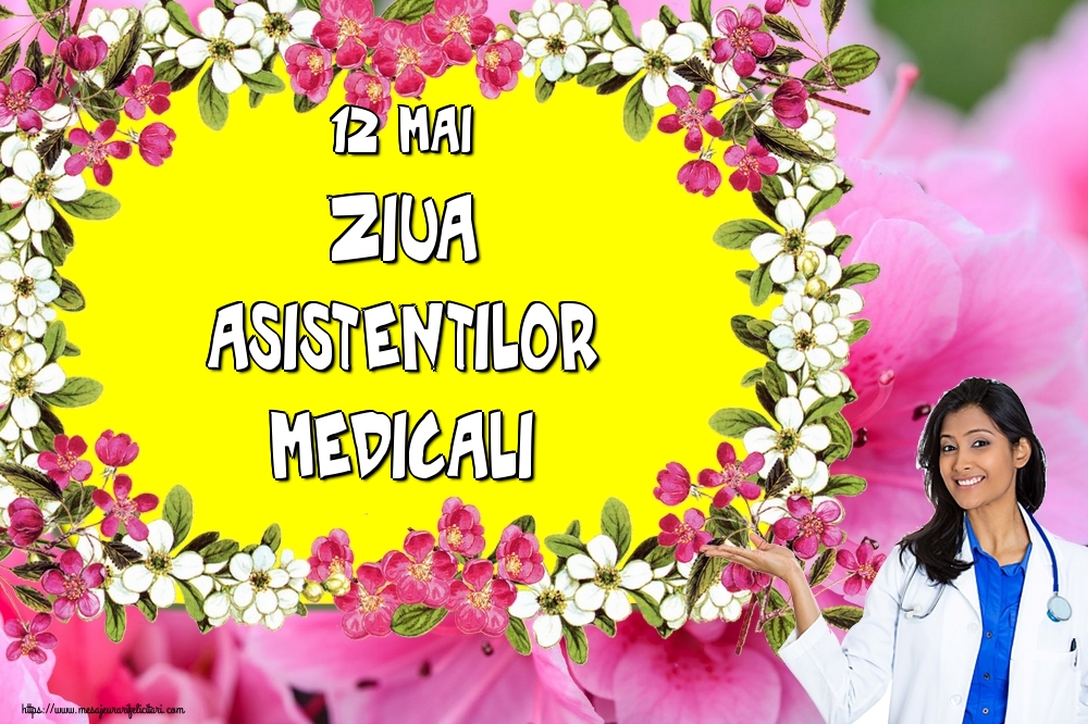 Felicitari de Ziua Asistenţilor Medicali - 12 Mai Ziua Asistentilor Medicali - mesajeurarifelicitari.com
