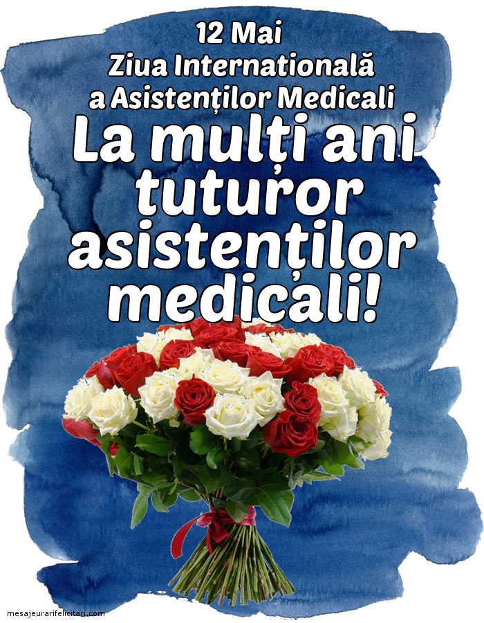Felicitari de Ziua Asistenţilor Medicali - La mulți ani tuturor asistenților medicali!