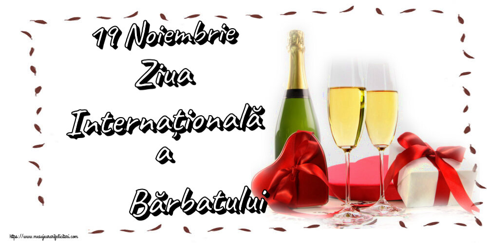 19 Noiembrie Ziua Internațională a Bărbatului ~ șampanie și cadouri