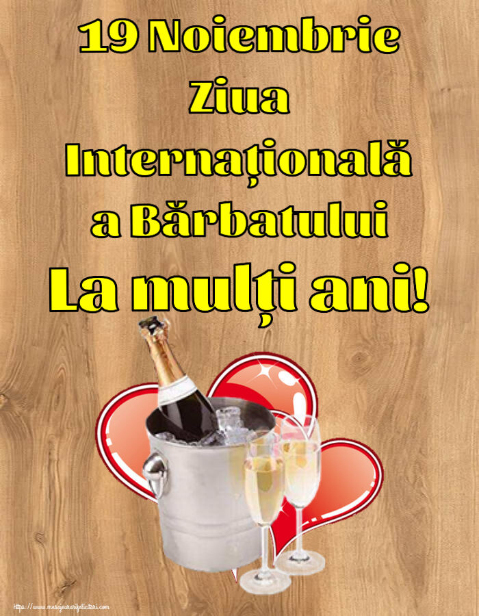 19 Noiembrie Ziua Internațională a Bărbatului La mulți ani! ~ șampanie și inimioare