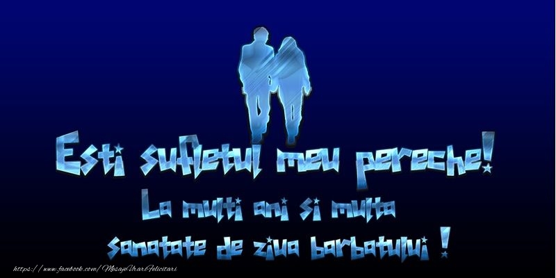 La multi ani si multa sanatate de ziua barbatului!